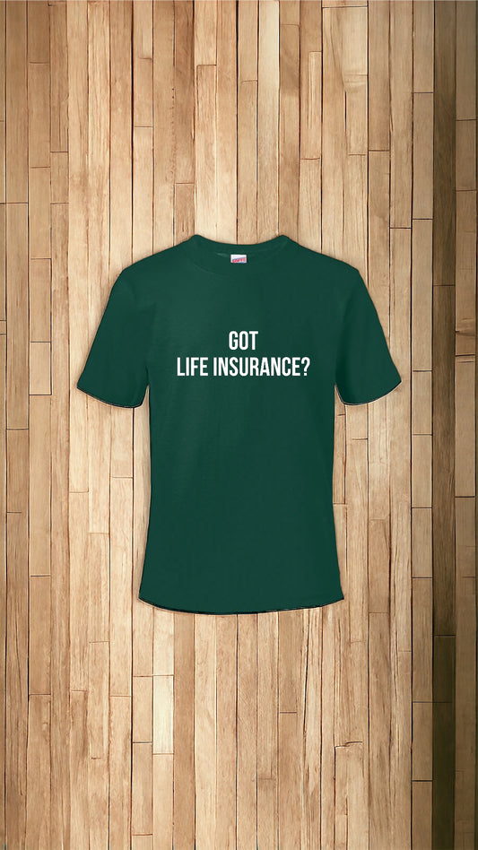 Got Life Insurance?